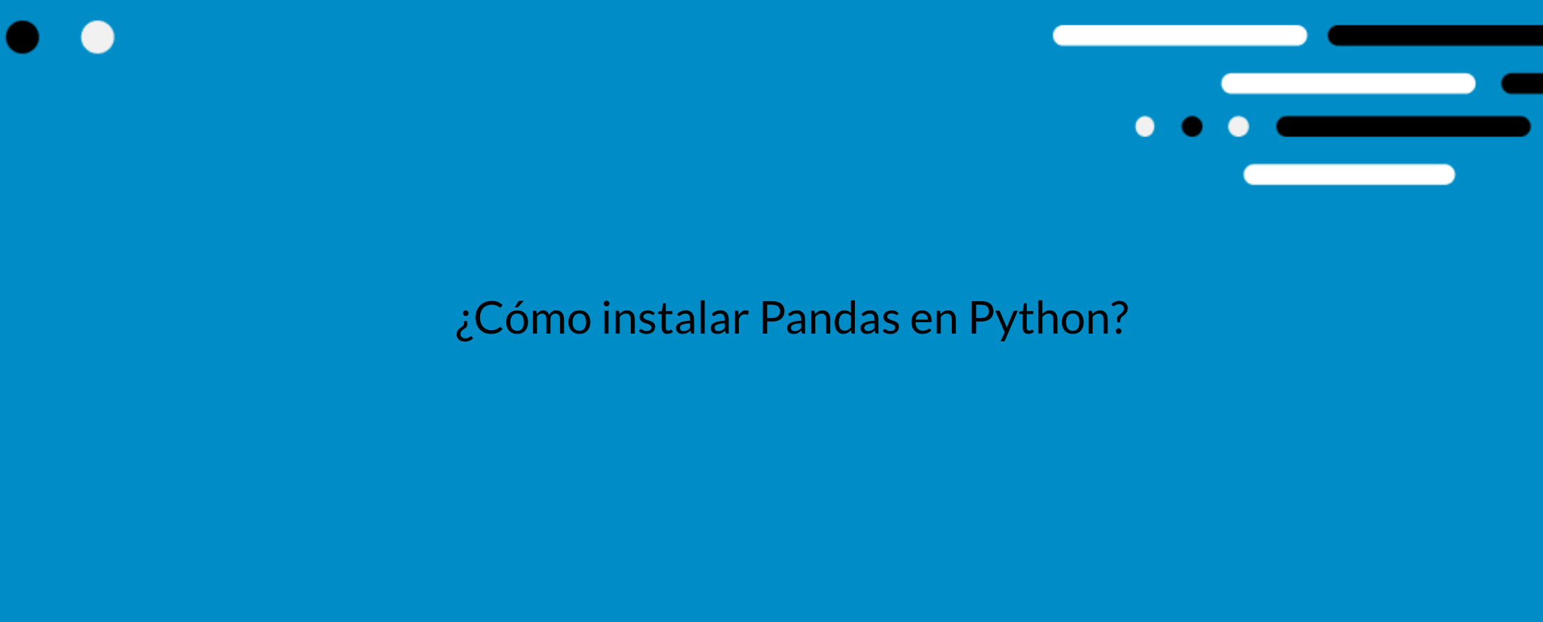 ¿Cómo instalar Pandas en Python?