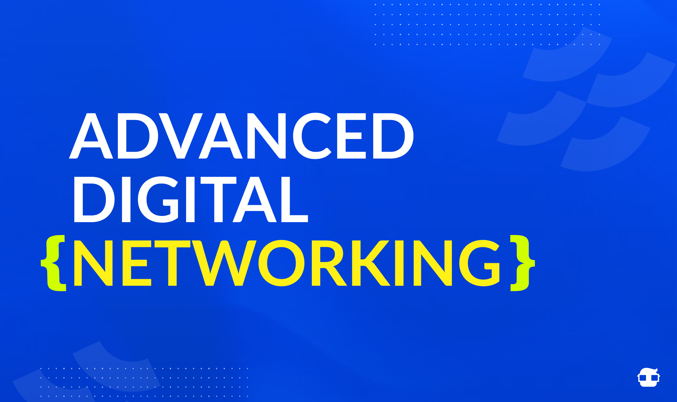 Advanced Digital Networking for Tech Grads