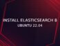 How to Install Elasticsearch on Ubuntu 22.04 with SSL