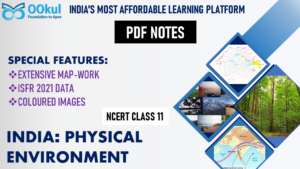 NCERT Class 11 | India Physical Environment | PDF Notes