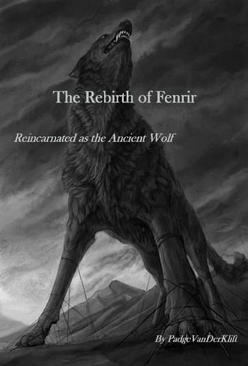 The Rebirth of Fenrir, Reincarnated as the Ancient Wolf VOL 1 PDF