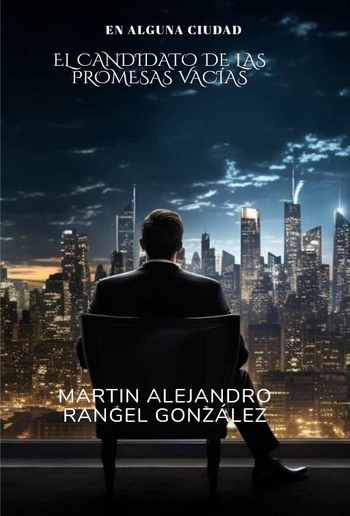 EL CANDIDATO DE LAS PROMESAS VACÍAS PDF