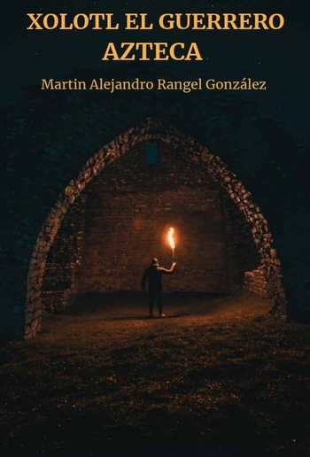 XOLOTL EL GUERRERO AZTECA PDF