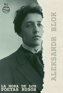 La hora de los poetas rusos: Aleksandr Blok PDF