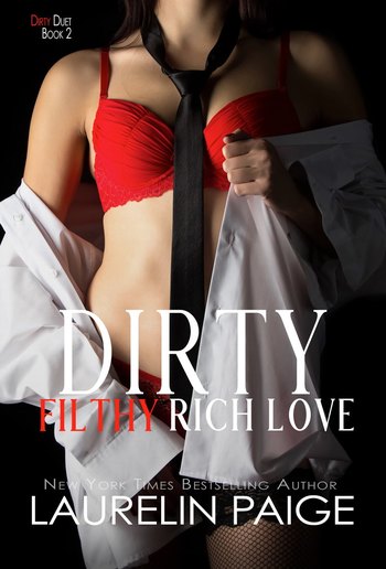 Dirty Filthy Rich Love - Book #2 in Dirty Duet series PDF