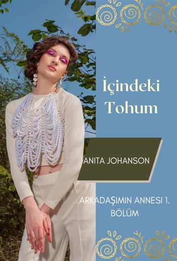 İçindeki Tohum: Arkadaşımın Annesi 1. Bölüm PDF