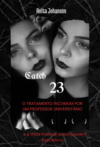 Catch-23: O tratamento incomum por um professor universitário e a triste história de uma jovem pescadora PDF