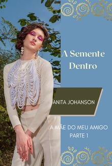 A Semente Dentro: A Mãe do Meu Amigo Parte 1 PDF