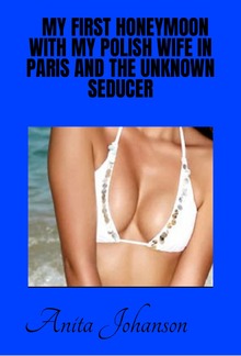 My First Honeymoon with My Polish Wife in Paris and the Unknown Seducer PDF