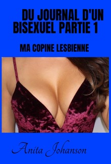 Du journal d'un bisexuel partie 1 Ma copine lesbienne PDF