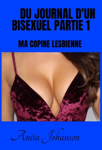 Du journal d'un bisexuel partie 1 Ma copine lesbienne PDF