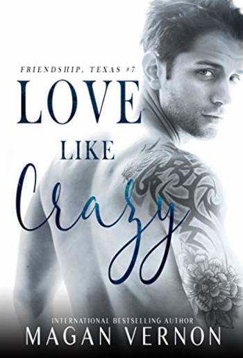 Love Like Crazy (Book #7 in Friendship Texas series) PDF