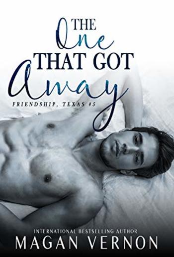 The One That Got Away (Book #5 in Friendship Texas series) PDF