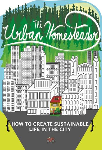 The Urban Homesteader PDF