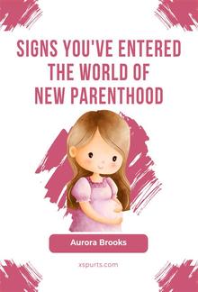 Signs You've Entered the World of New Parenthood PDF