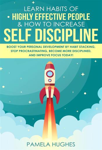 Learn Habits of Highly Effective People & How to Increase Self Discipline PDF