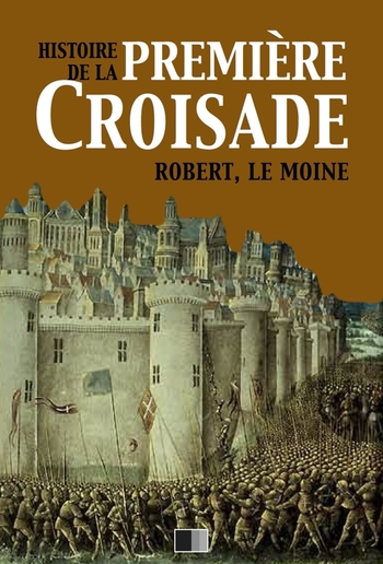 Histoire de la Première Croisade PDF