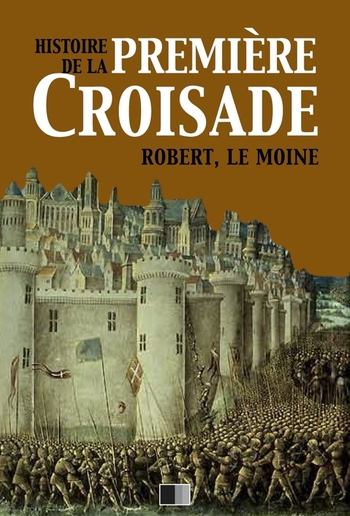 Histoire de la Première Croisade PDF Histoire de la Première Croisade PDF