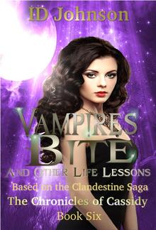 Vampires Bite and Other Life Lessons: The Chronicles of Cassidy Book 6 PDF