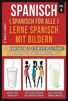 Spanisch (Spanisch für alle) Lerne Spanisch mit Bildern (Vol 6) PDF