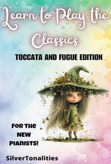 Learn to Play the Classics Toccata and Fugue Edition PDF