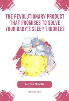 The Revolutionary Product That Promises to Solve Your Baby's Sleep Troubles PDF