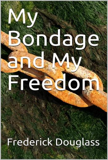 My Bondage and My Freedom PDF