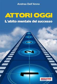 Attori Oggi. L'abito mentale del successo PDF