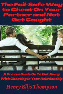 The Fail-Safe Way to Cheat On Your Partner and Not Get Caught PDF