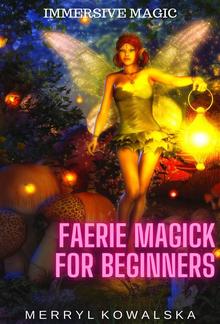 Immersive Magic: Faerie Magick for Beginners PDF