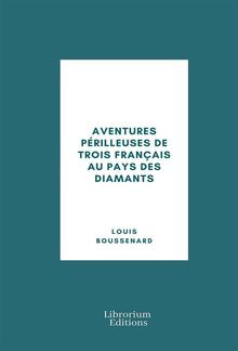 Aventures périlleuses de trois Français au Pays des Diamants PDF