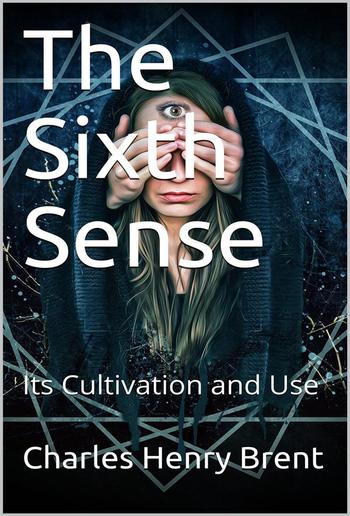 The Sixth Sense / Its Cultivation and Use PDF