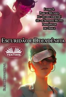 Escuridão E Decadência. Livro 8. Pare O Mundo, Quero Descer! PDF