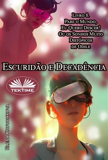 Escuridão E Decadência. Livro 8. Pare O Mundo, Quero Descer! PDF