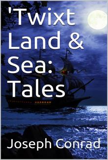 'Twixt Land & Sea: Tales PDF