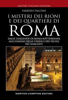 Misteri e segreti dei rioni e dei quartieri di Roma PDF