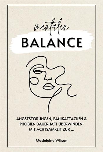 Angststörungen, Panikattacken und Phobien dauerhaft überwinden: Mit Achtsamkeit zur mentalen Balance (Inklusive Selbsthilfestrategien & Schlaftipps) PDF