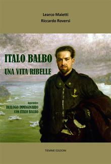 Italo Balbo. Una vita ribelle PDF