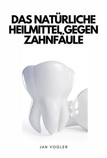 Das Natürliche Heilmittel Gegen Zahnfäule PDF