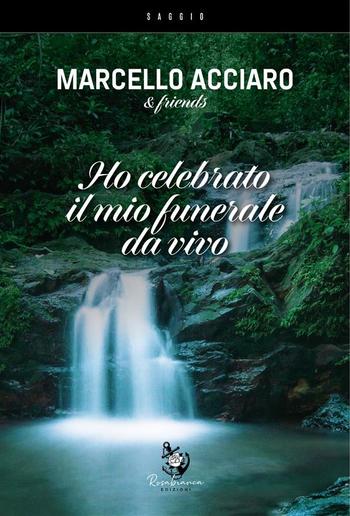 Ho celebrato il mio funerale da vivo PDF