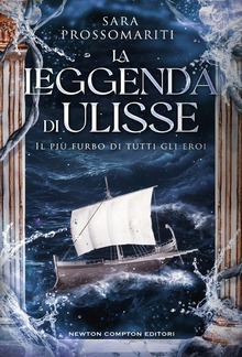 La leggenda di Ulisse. Il più furbo di tutti gli eroi PDF