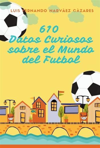 610 Datos Curiosos sobre el Mundo del Futbol PDF