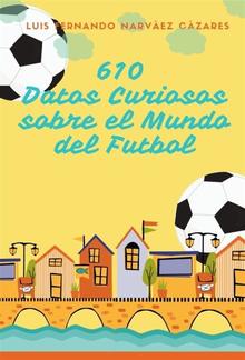 610 Datos Curiosos sobre el Mundo del Futbol PDF