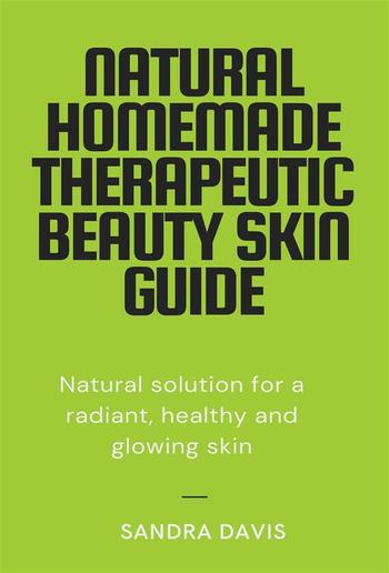 Natural Homemade Therapeutic Beauty Skin Guide PDF