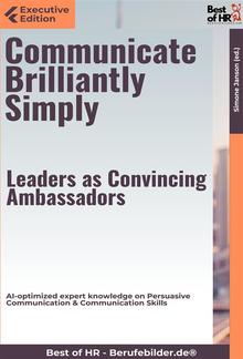 Communicate Brilliantly Simply – Leaders as Convincing Ambassadors PDF