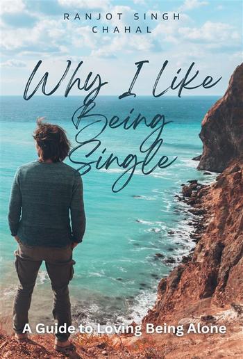 Why I Like Being Single: A Guide to Loving Being Alone PDF