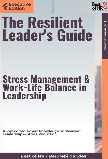 The Resilient Leader's Guide – Stress Management & Work-Life Balance in Leadership PDF