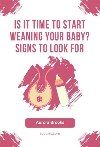 Is It Time to Start Weaning Your Baby Signs to Look For PDF