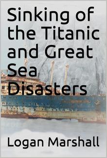 Sinking of the Titanic and Great Sea Disasters PDF