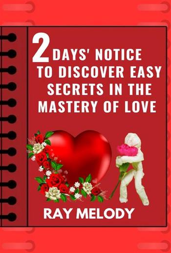 2 Days’ Notice To Discover Easy Secrets In The Mastery Of Love PDF